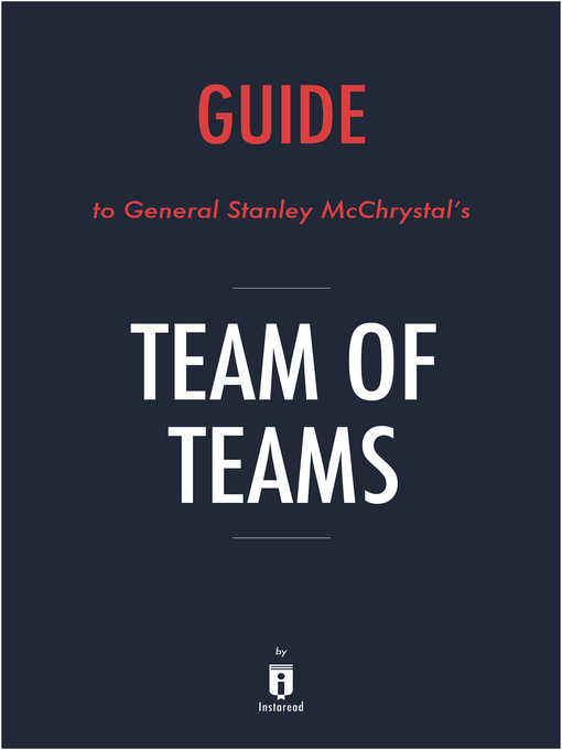 Title details for Key Takeaways & Analysis of Team of Teams by General Stanley McChrystal by Instaread - Available